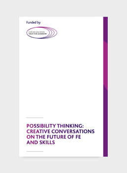 Possibility Thinking: Creative Conversations On The Future of FE and Skills